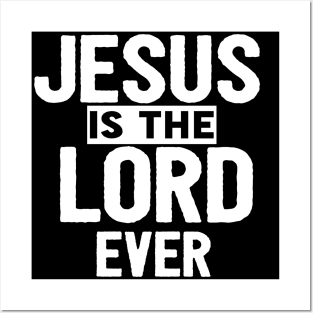 Jesus Is The Lord Ever Religious Christian Posters and Art